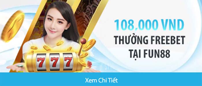 Nhà cái Fun88 tặng 108k miễn phí